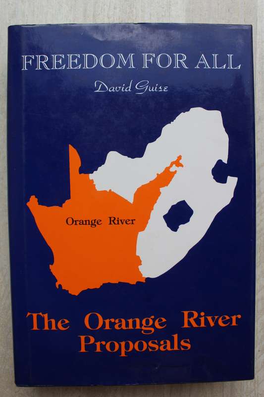 Freedom for All: The Orange River Proposals by David Guise.