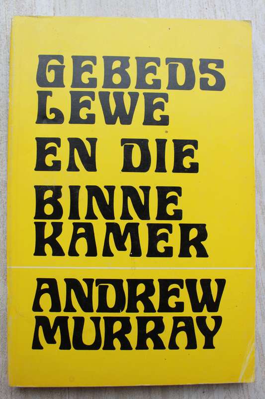 Andrew Murray - Gebedslewe en die Binnekamer