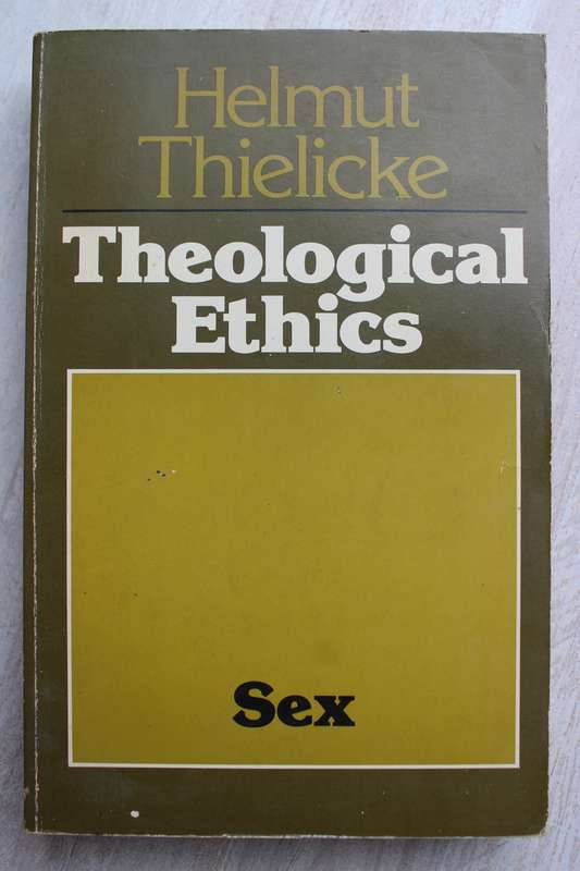 Theological Ethics - Sex / Helmut Thielicke