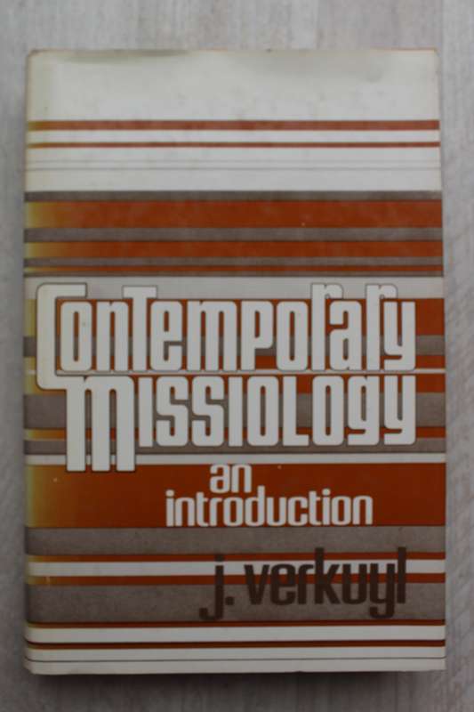 Contemorary Missiology - An Introduction / Verkuyl