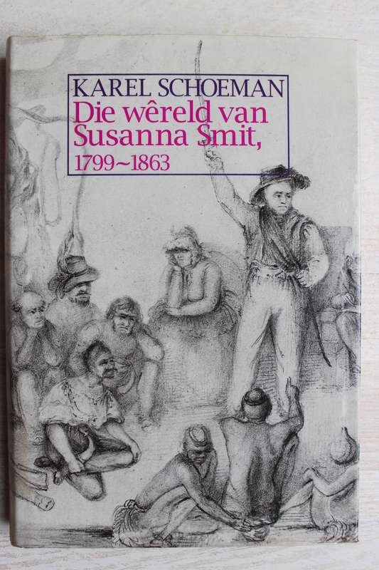 Die Wereld van Susanna Smit 1799 - 1863 - Schoeman, Karel