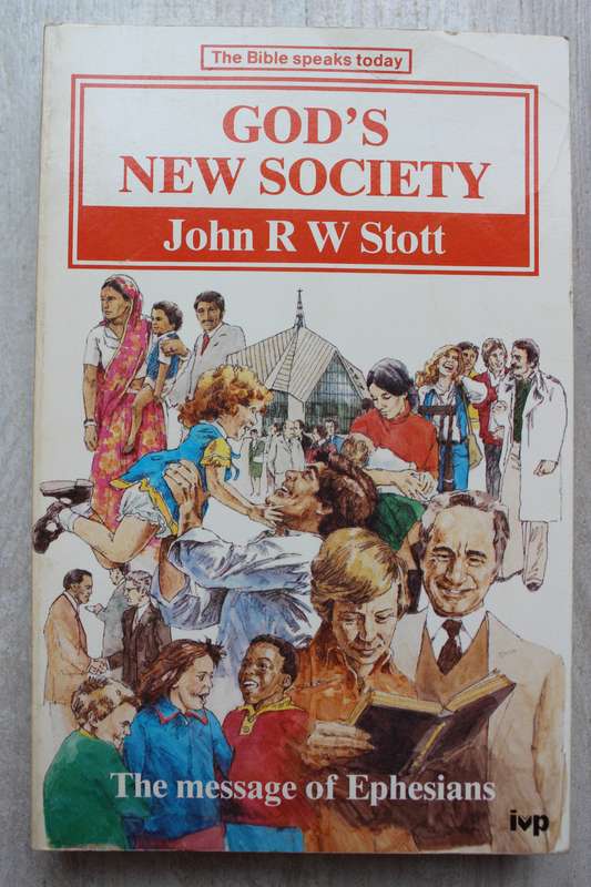 God's New Society -  Commentary on Ephesians / John Stott