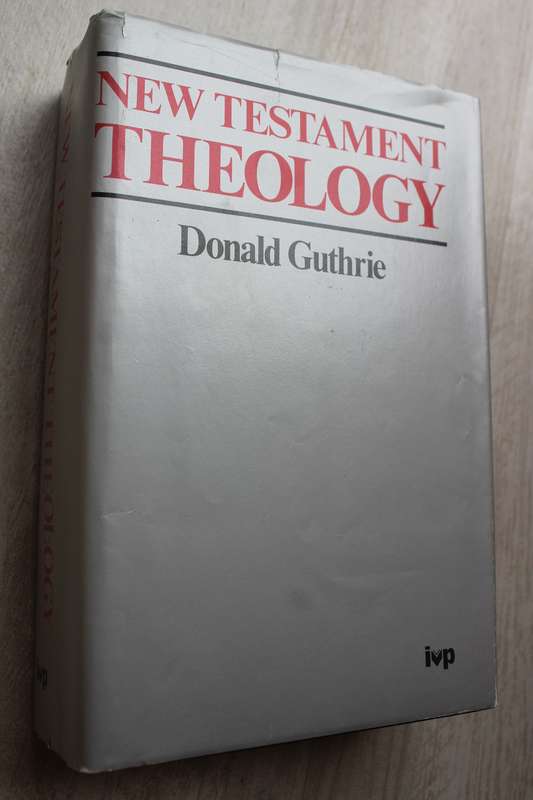New Testament Theology - Donald Guthrie