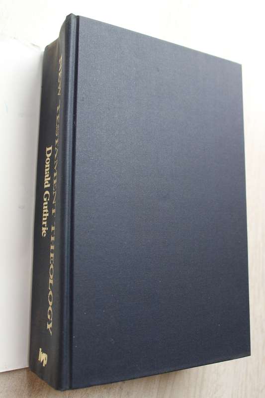 New Testament Theology - Donald Guthrie