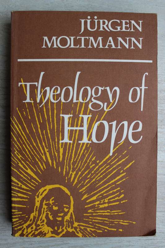 Jurgen Moltmann - Theology of Hope