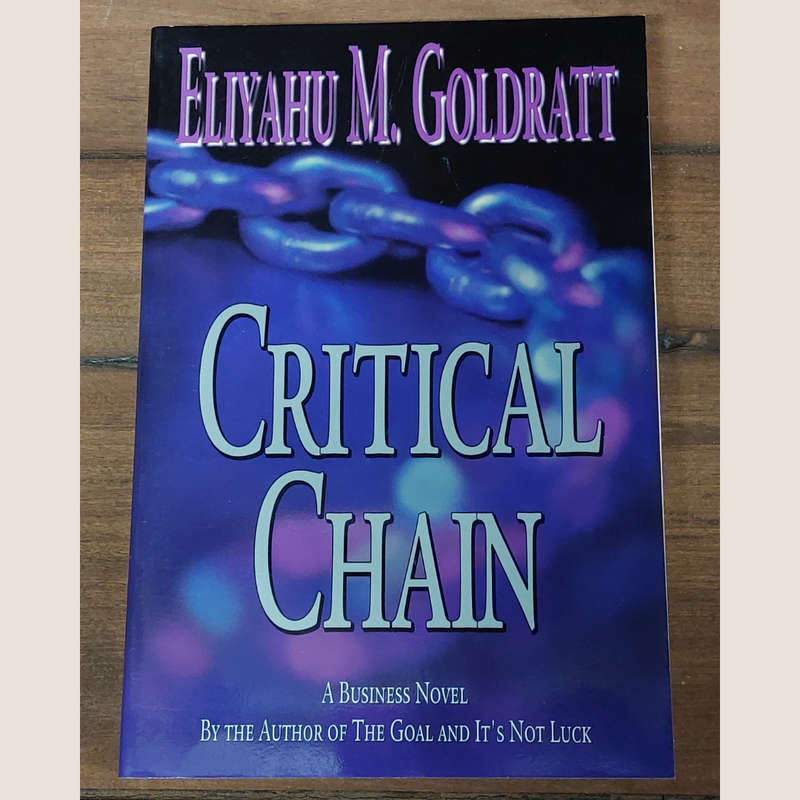 Critical Chain - Author:  Eliyahu M. Goldratt (2002-12-10)