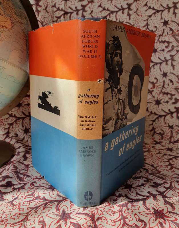 A Gathering Of Eagles, The campaigns of the South African Air Force in Italian EastAfrica 1940- 1941