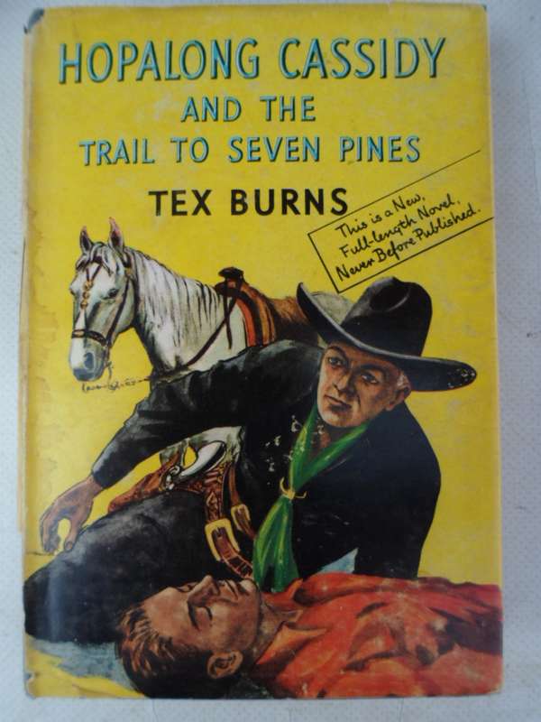 Hopalong Cassidy and the Trail to Seven Pines - Tex Burns. 1st Ed. Hodder & Stoughton Yellow jacket.
