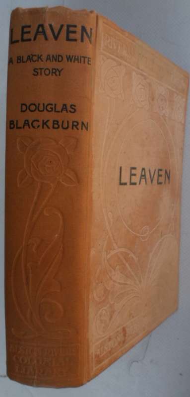 Leaven: A Black and White Story. Douglas Blackburn.  1908. RARE.
