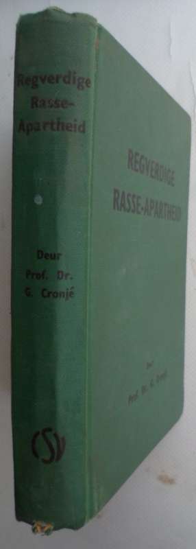 Regverdige Rasse-Apartheid. Prof Dr G Cronje. 1947.