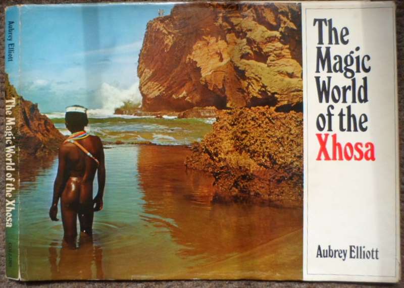 The Magic World of the Xhosa - Aubrey Elliot. Signed and inscribed by the author.