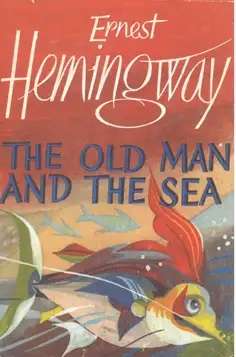 The old man and the sea. Ernest Hemingway.