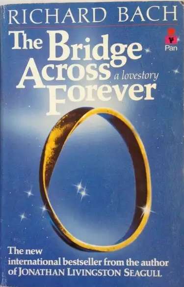 The Bridge Across Forever - Richard Bach. A true Love Story.