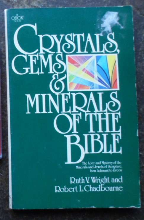 Chrystals, Gems & Minerals of the Bible - R.V. Wright and R.L. Chadbourne .