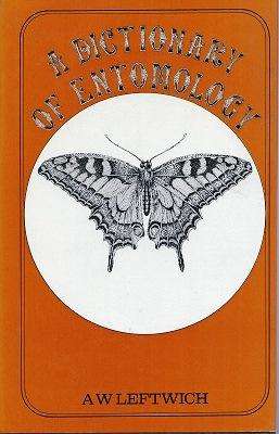 Dictionary of Entomology - A.W. Leftwich.