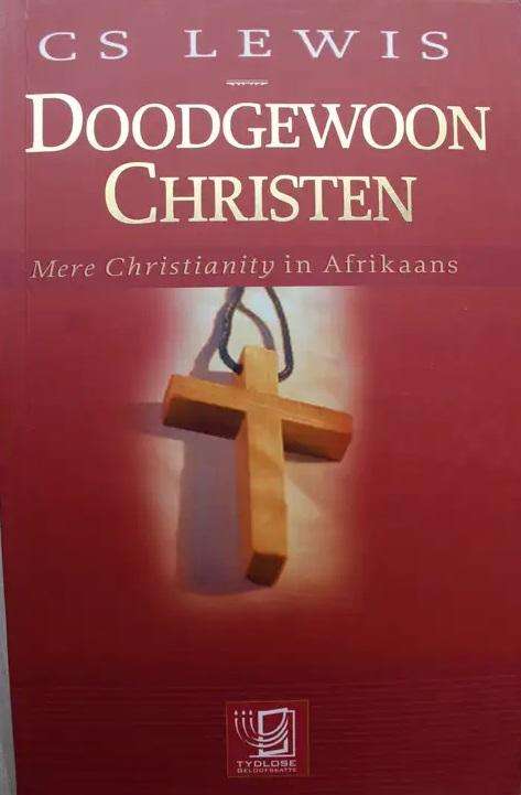 Doodgewoon Christen - CS Lewis. (Mere Christianity in Afrikaans).