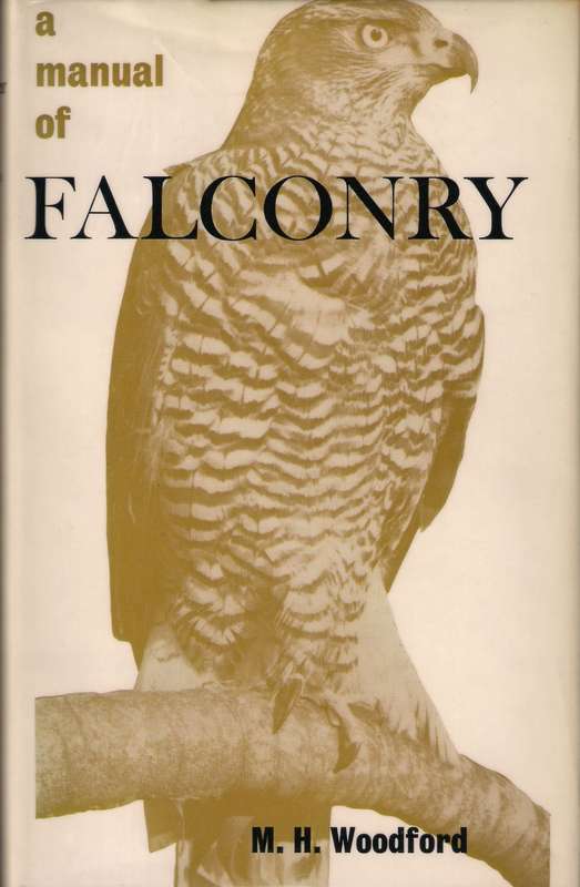 A manual of Falconry - M.H. Woodford.