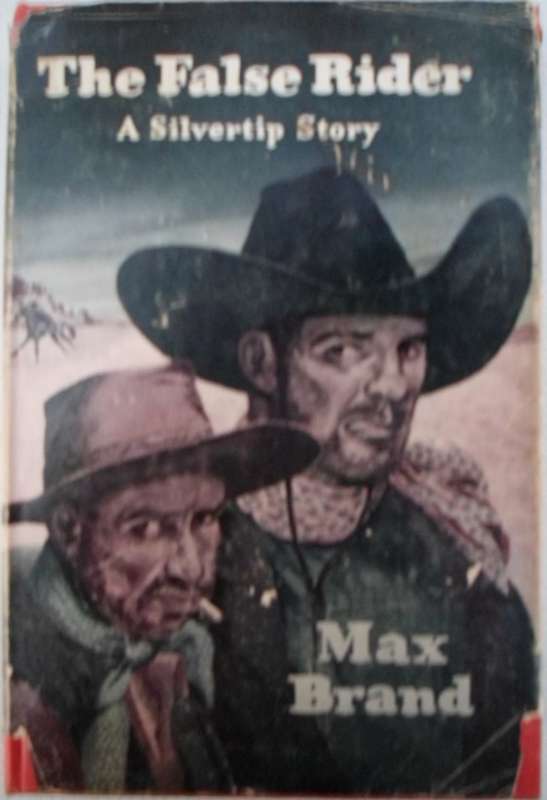 The False Rider - Max Brand. (Silvertip).  1st Ed.