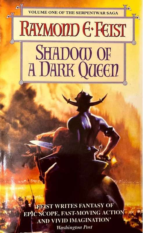 Shadow of a Dark Queen. (Vol 1 of the Serpentwar Saga). Raymond E Feist.