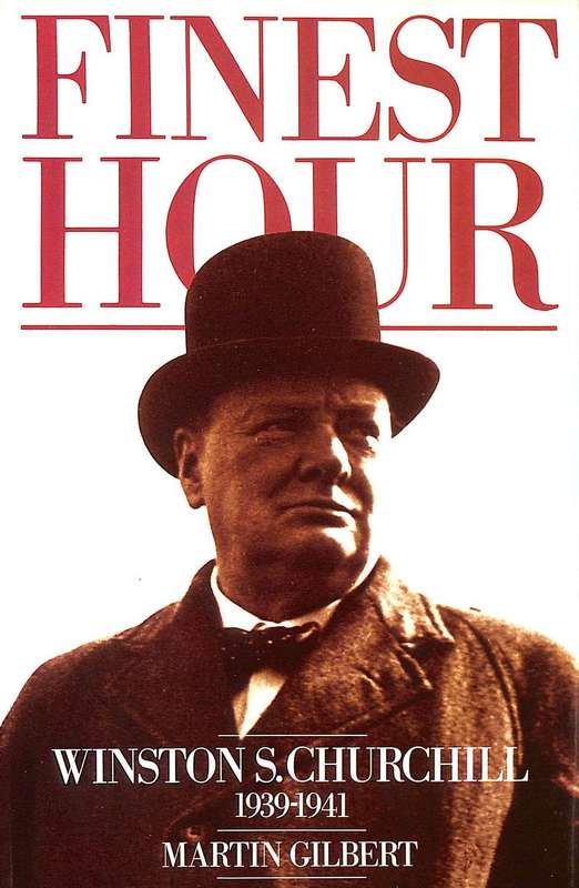 Finest Hour. Winston S Churchill. 1939-1941. - Martin Gilbert.  WW2.