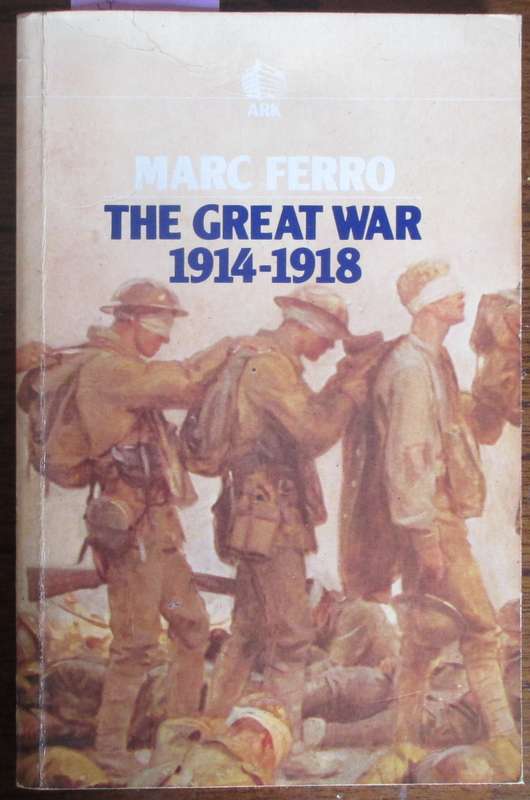 The Great War 1914-1918.  Marc Ferro.