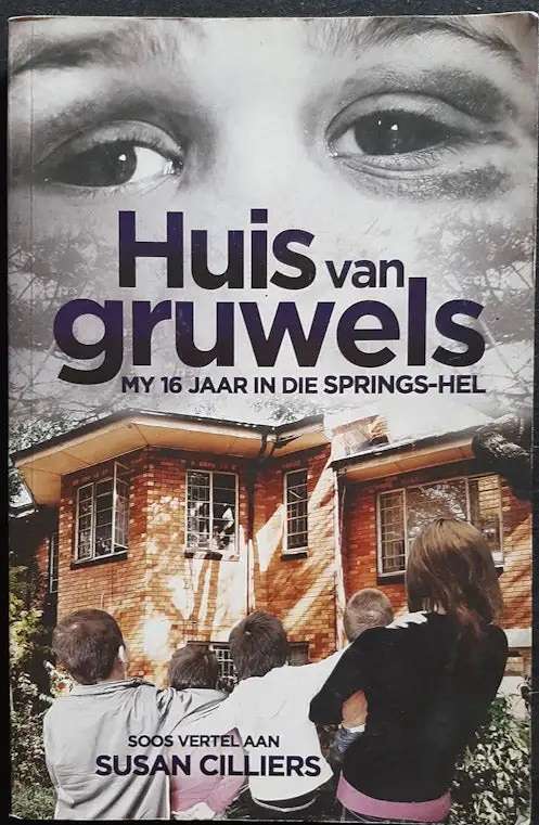 Huis van Gruwels - Susan Cilliers. Die Springs-hel.