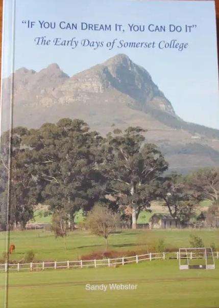 If You Can Dream It, You Can Do It. The Early Days of Somerset College - Sandy Webster.