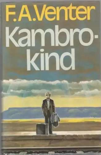 Kambro-kind - F.A. Venter. Toestand: soos nuut.
