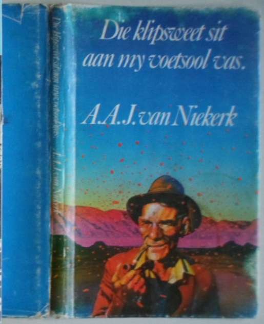 Die Klipsweet sit aan my voetsool vas - A.A.J. van Niekerk.