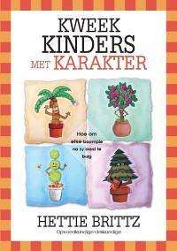 Kweek kinders met karakter - Hettie Britz.