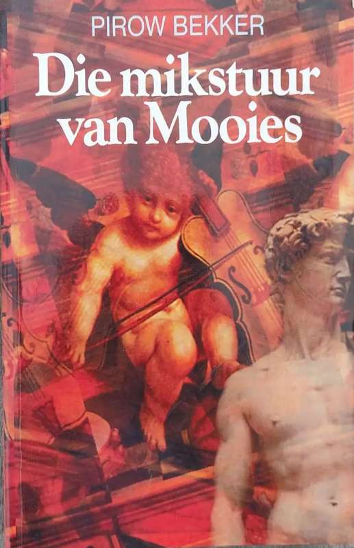 Die Mikstuur van Mooies - Pirow Bekker. Toestand: Soos nuut.