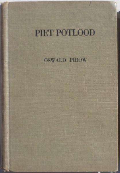 Piet Potlood - Oswald Pirow. Geteken deur outeur!