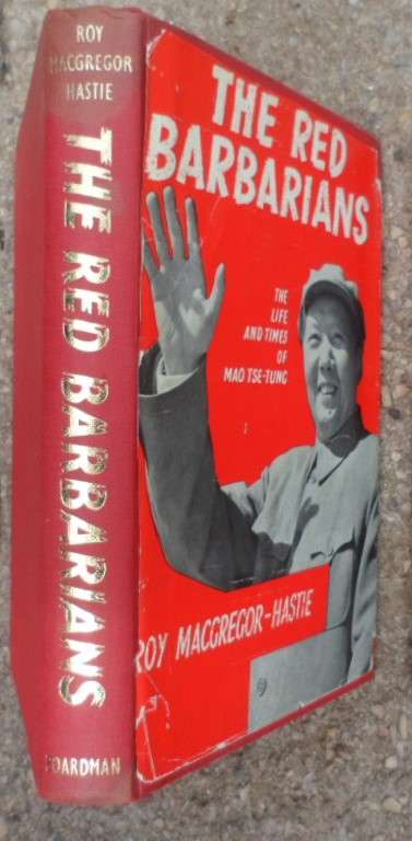 The Red Barbarians (Mao Tse-Tung) - Roy MacGregor-Hastie. Rare.