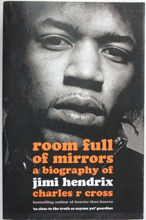 Room Full of Mirrors: A Biography of Jimi Hendrix - Charles R Cross.