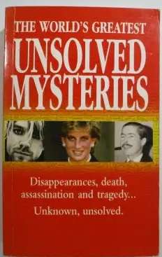 The World`s Greatest Unsolved Mysteries.