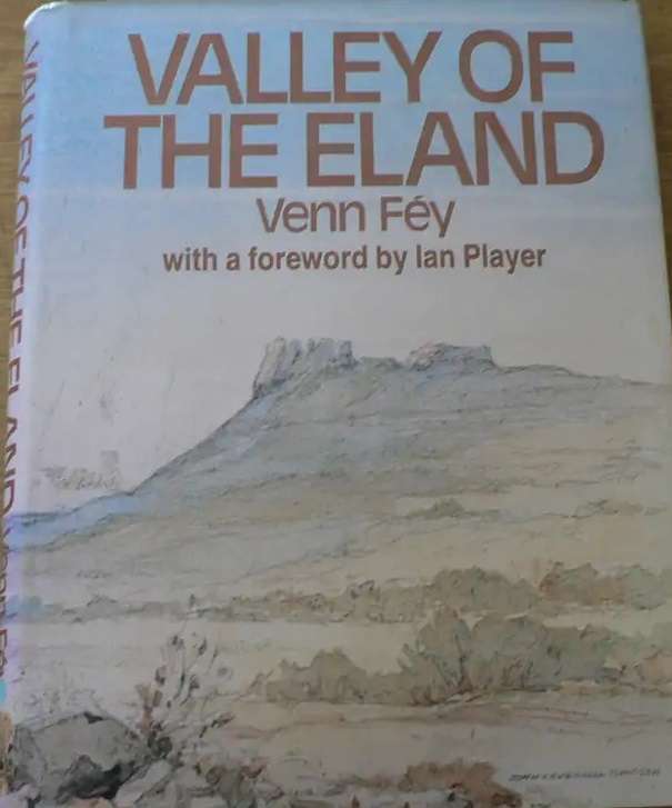 Valley of the Eland - Venn Fey. Foreword by Ian Player.