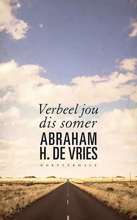 Verbeel jou dis Somer - Abraham H de Vries.