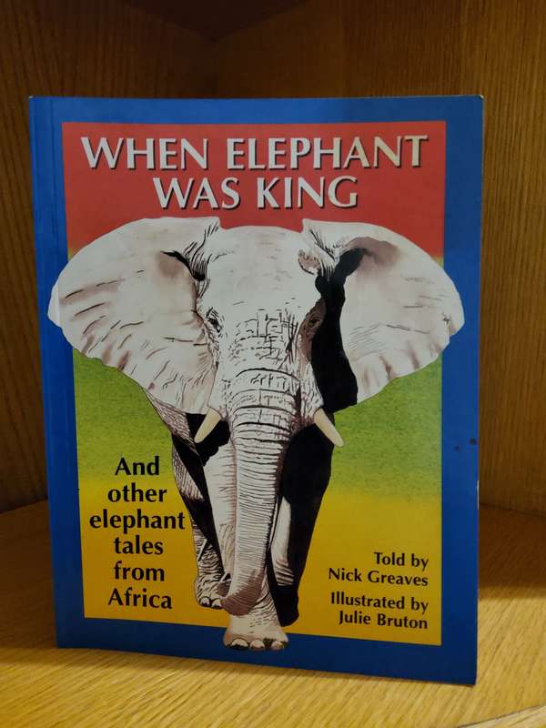 When Elephant was King by Nick Greaves