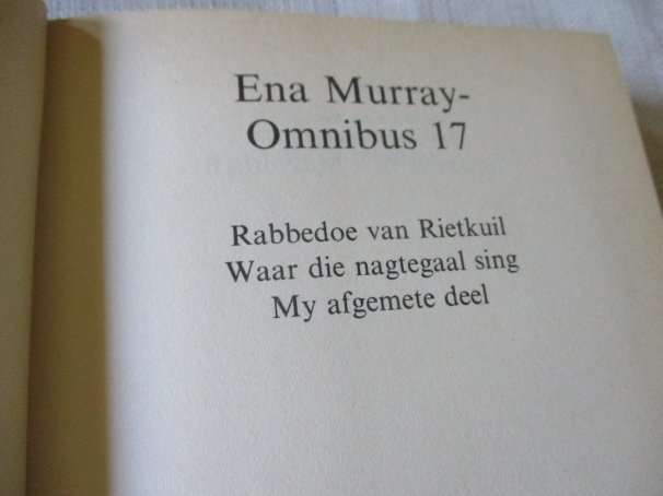 ENA MURRAY OMNIBUS 17 ( rabbedoe van rietkuil, waar die nagtegaal sing, my afgemete deel  )