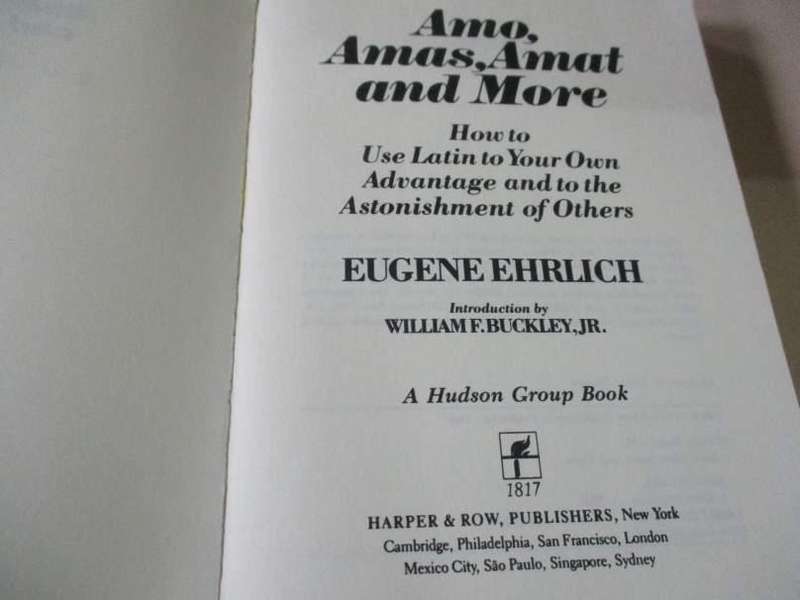 AMO, AMAS, AMAT AND MORE - HOW TO USE LATIN TO YOUR OWN ADVANTAGE AND TO THE ASTONISHMENT OF OTHERS
