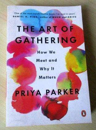 THE ART OF GATHERING - HOW WE MEET AND WHY IT MATTERS - PRIYA PARKER