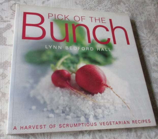 PICK OF THE BUNCH - A HARVEST OF SCRUMPTIOUS VEGETARIAN RECIPES - LYNN BEDFORD HALL