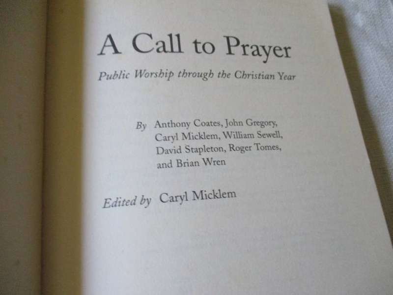 A CALL TO PRAYER - PUBLIC WORSHIP THROUGH THE CHRISTIAN YEAR - CARYL MICKLEM
