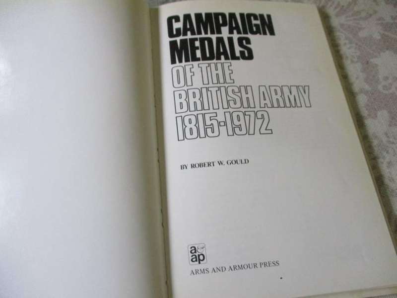 CAMPAIGN MEDALS OF THE BRITISH ARMY 1815 - 1972 - AN ILLUSTRATED REFERENCE GUIDE FOR COLLECTORS -