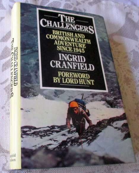 THE CHALLENGERS - BRITISH AND COMMONWEALTH ADVENTURE SINCE 1945 - INGRID CRANFIELD
