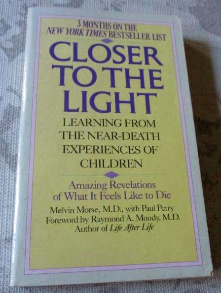 CLOSER TO THE LIGHT - LEARNING FROM THE NEAR-DEATH EXPERIENCES OF CHILDREN - MELVIN MORSE