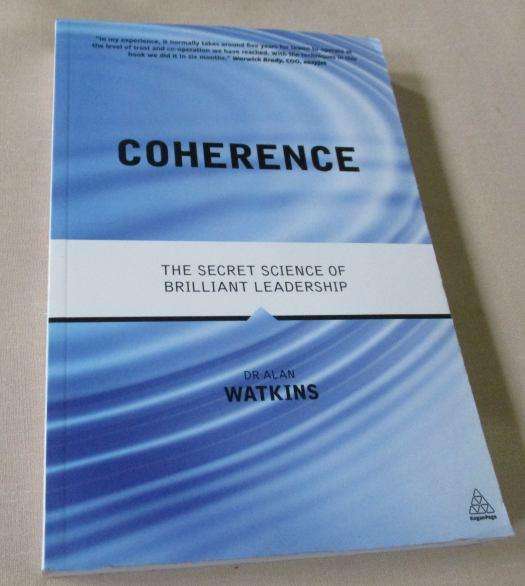 COHERENCE - THE SECRET SCIENCE OF BRILLIAN LEADERSHIP - DR ALAN WATKINS ( signed )