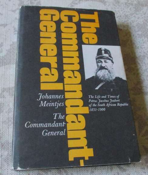 THE COMMANDANT-GENERAL - THE LIFE AND TIMES OF PETRUS JACOBUS JOUBERT - JOHANNES MEINTJES