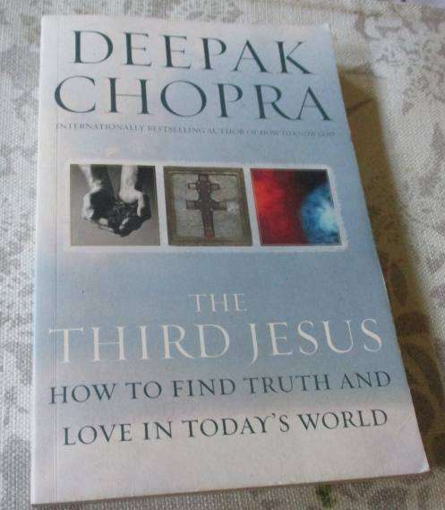 THE THIRD JESUS - HOW TO FIND TRUTH AND LOVE IN TODAY'S WORLD - DEEPAK CHOPRA