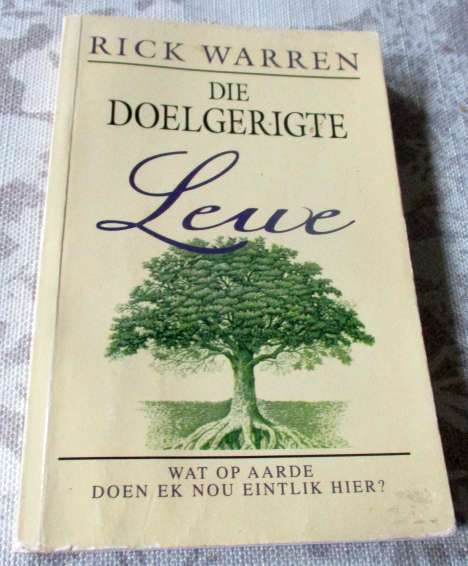 DIE DOELGERIGTE LEWE - WAT OP AARDE DOEN EK NOU EINTLIK HIER - RICK WARREN